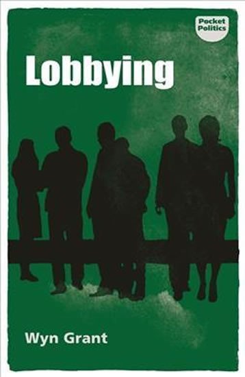 Levně Lobbying : The Dark Side of Politics - Wyn Grant