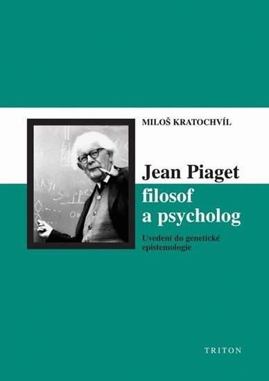 Levně Jean Piaget filosof a psycholog - Miloš Kratochvíl