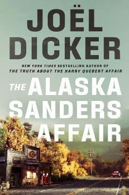 Levně The Alaska Sanders Affair: The sequel to the worldwide phenomenon THE TRUTH ABOUT THE HARRY QUEBERT AFFAIR - Joël Dicker