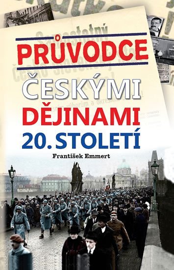 Levně Průvodce českými dějinami 20. století - František Emmert