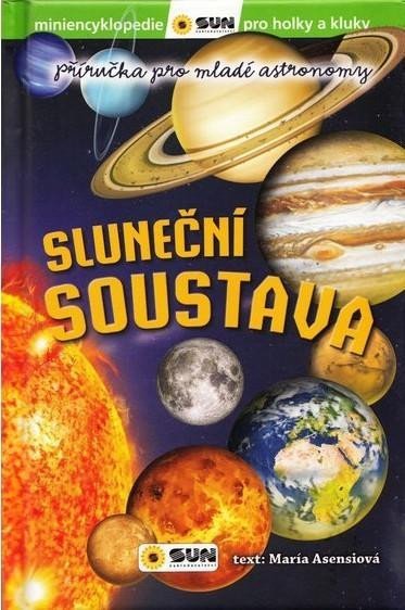 Levně Sluneční soustava - Příručka pro mladé astronomy - María Asensiová