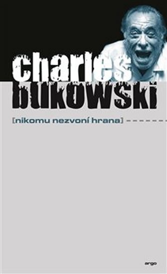 Nikomu nezvoní hrana - Charles Bukowski