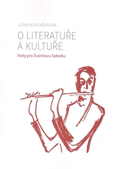 O literatuře a kultuře - Texty pro Šrámkovu Sobotku - Ludmila Budagovová
