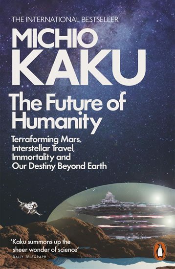 Levně The Future of Humanity: Terraforming Mars, Interstellar Travel, Immortality, and Our Destiny Beyond - Michio Kaku
