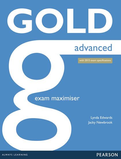 Gold Advanced Exam Maximiser no key - Lynda Edwards