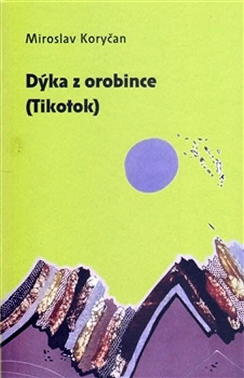 Dýky z orobince (Tikotok) - Miroslav Koryčan