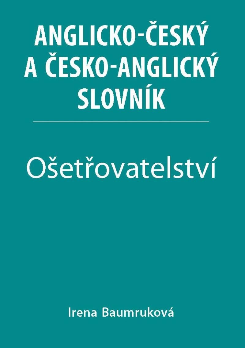Levně Ošetřovatelství - Anglicko-český a česko-anglický slovník - Irena Baumruková