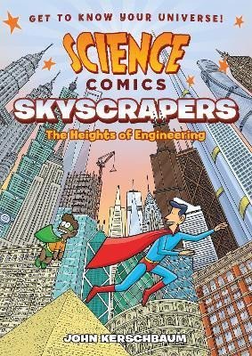 Levně Science Comics: Skyscrapers: The Heights of Engineering - John Kerschbaum