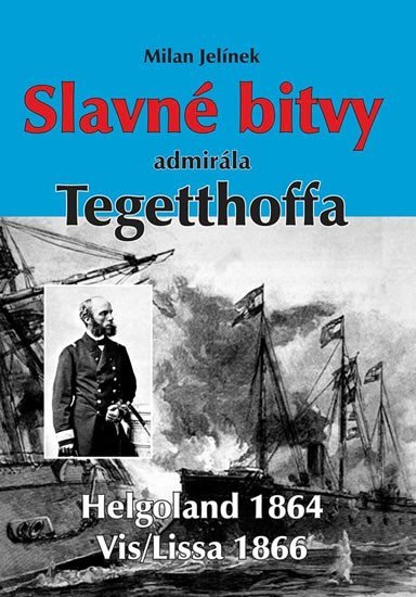 Levně Slavné bitvy admirála Tegetthoffa - Milan Jelínek