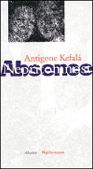 Levně Absence/ Nepřítomnost - Antigone Kefalá