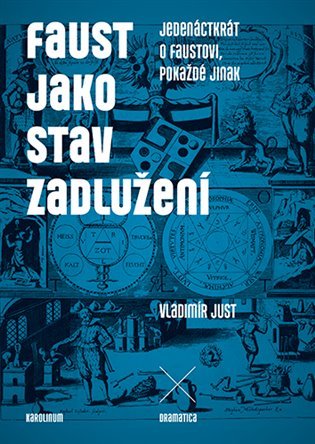 Levně Faust jako stav zadlužení - Jedenáctkrát o Faustovi, pokaždé jinak - Vladimír Just