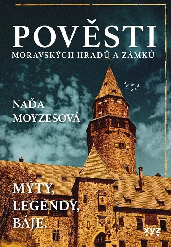 Levně Pověsti moravských hradů a zámků - Mýty, legendy, báje - Naďa Moyzesová