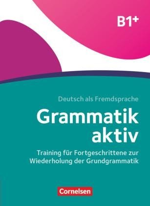 Levně Grammatik aktiv B1+, Training für Fortgeschrittene zur Wiederholung der Grundgrammatik - Kolektiv autorů