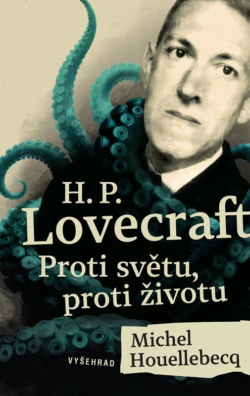 H. P. Lovecraft: Proti světu, proti životu - Michel Houellebecq