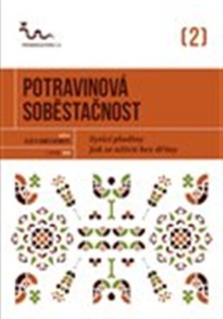 Levně Potravinová soběstačnost - Sytící plodiny - jak se uživit bez dřiny - Eva Hauserová