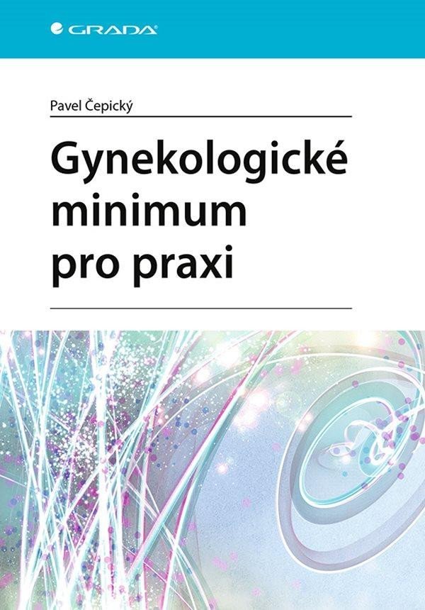 Levně Gynekologické minimum pro praxi - Pavel Čepický