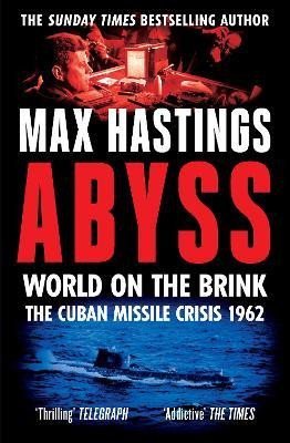 Levně Abyss: World on the Brink, The Cuban Missile Crisis 1962 - Max Hastings