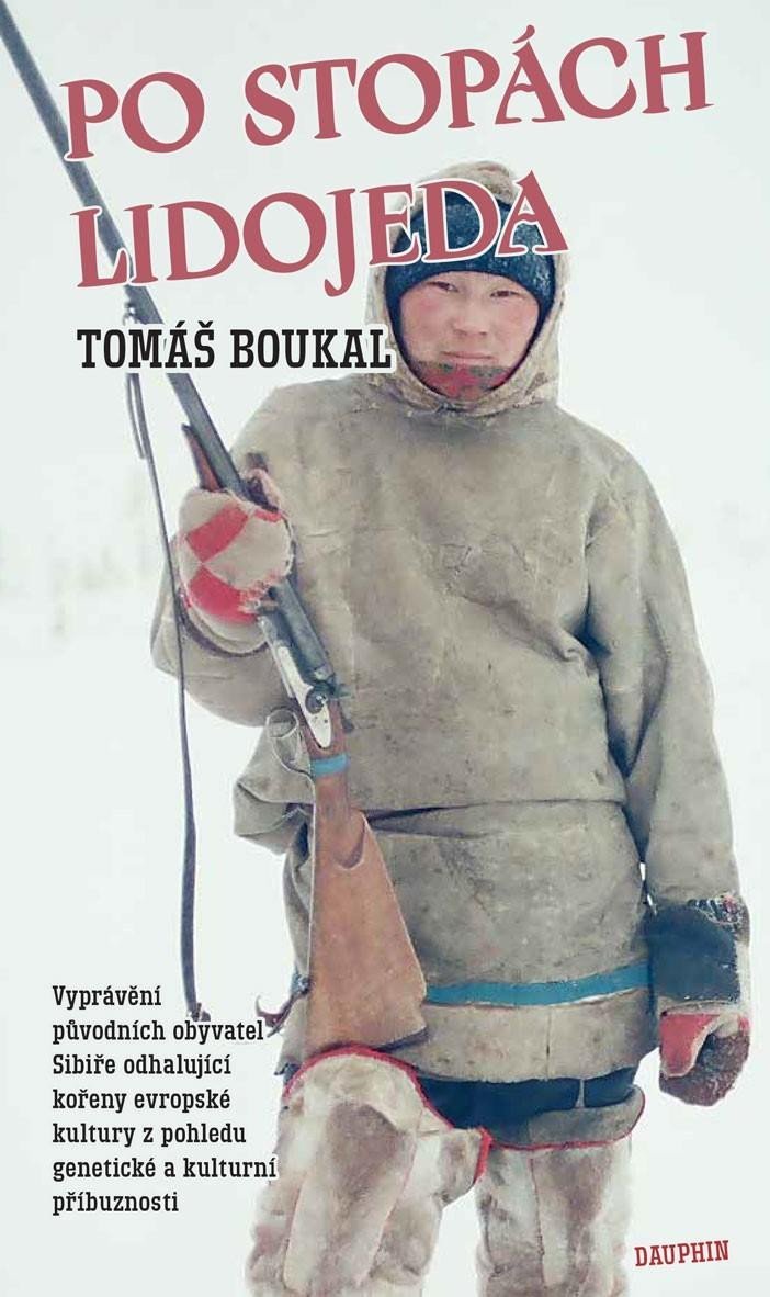 Po stopách lidojeda - Vyprávění původních obyvatel Sibiře odhalující kořeny evropské kultury z pohledu genetické a kulturní příbuznosti - Tomáš Boukal