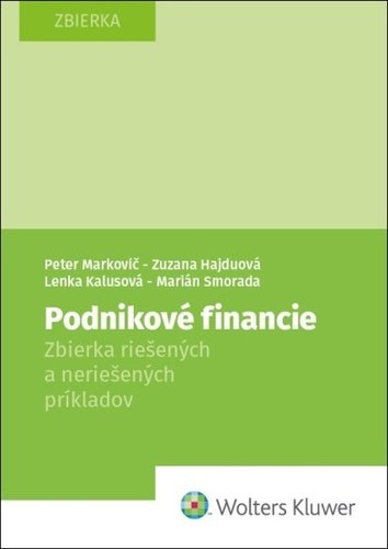Levně Podnikové financie - Peter Markovič; Zuzana Hajduová; Marián Smorada; Lenka Kalusová