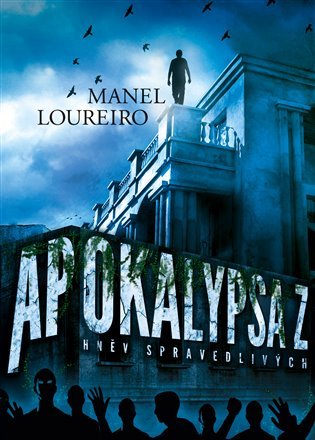 Apokalypsa Z - Hněv spravedlivých - Manel Loureiro