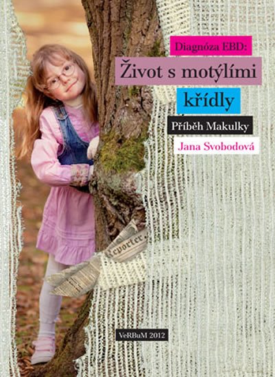 Levně Diagnóza EBD - Život s motýlími křídly - Příběh Makulky - Jana Svobodová (1981)