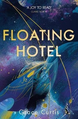 Levně Floating Hotel: a cosy and charming read to escape with - Grace Curtis