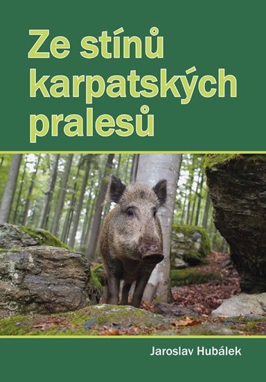 Levně Ze stínů karpatských pralesů - Jaroslav Hubálek