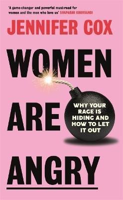 Levně Women Are Angry: Why Your Rage is Hiding and How to Let it Out - Jennifer Cox