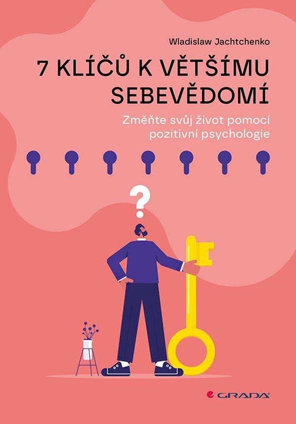 Levně 7 klíčů k většímu sebevědomí - Změňte svůj život pomocí pozitivní psychologie - Wladislaw Jachtchenko