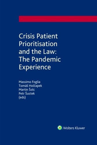 Levně Crisis Patient Prioritization and the Law: the Pandemic Experience - Massimo Foglia; Tomáš Holčapek; Martin Šolc