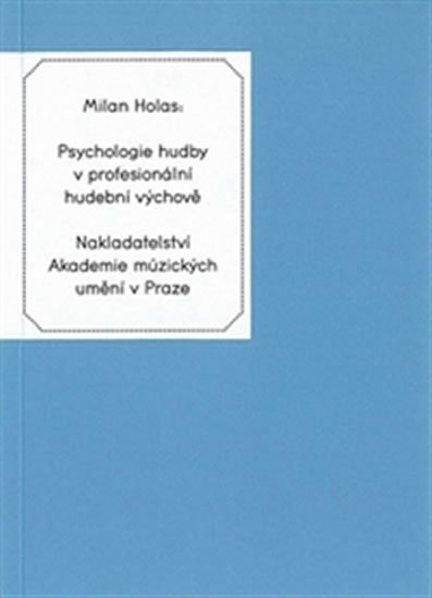 Levně Psychologie hudby v profesionální hudební výchově - Milan Holas