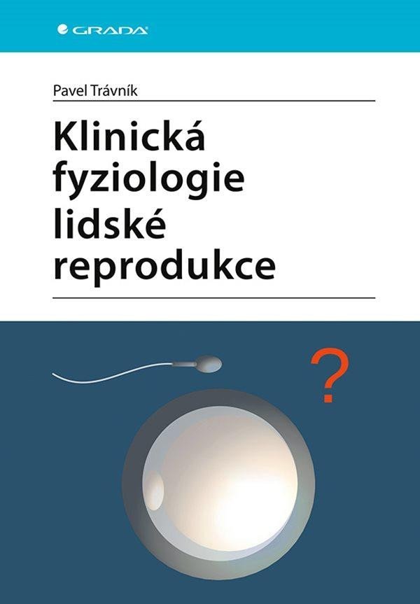 Levně Klinická fyziologie lidské reprodukce - Pavel Trávník