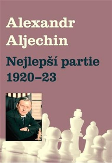 Levně Nejlepší partie 1920-1923 - Alexandr Alechin