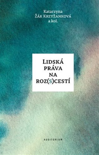 Levně Lidská práva na roz(s)cestí - Krzyžanková Katarzyna Žák