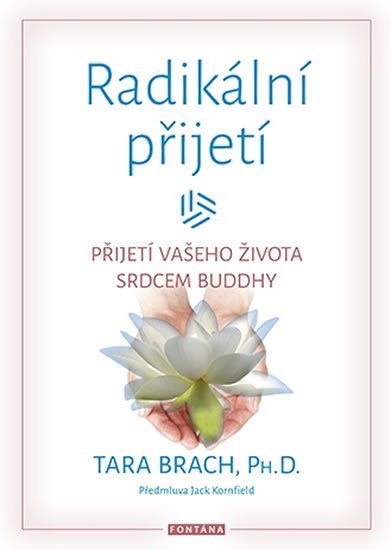 Radikální přijetí - Přijetí vašeho života srdcem Buddhy - Tara Brach