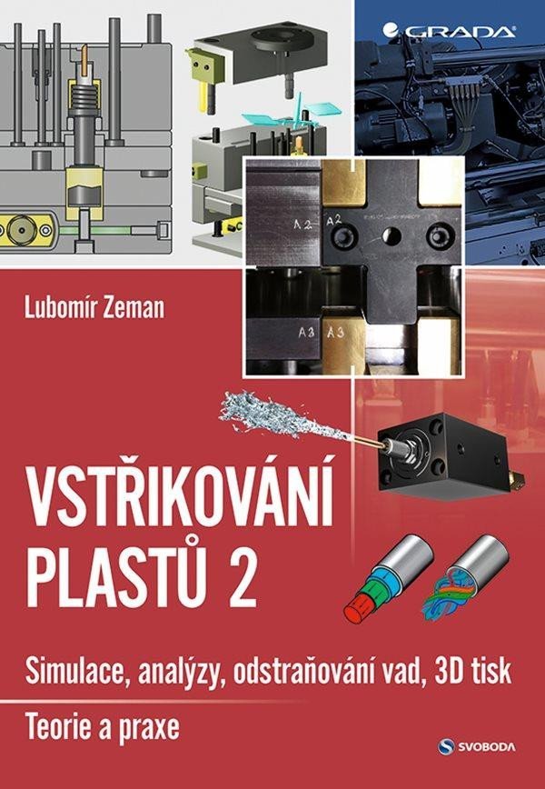 Levně Vstřikování plastů 2 - Simulace, analýzy, odstraňování vad, 3D tisk: teorie a praxe - Lubomír Zeman