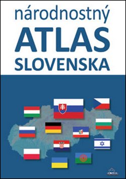 Levně Národnostný atlas Slovenska - Mojmír Benža; Dagmar Kusendová; Juraj Majo