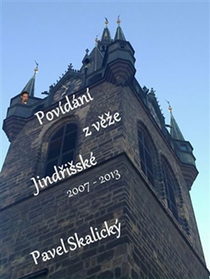 Levně Povídání z věže Jindřišské 2007 - 2013 - Pavel Skalický