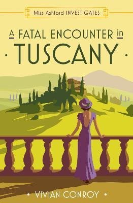 Levně A Fatal Encounter in Tuscany (Miss Ashford Investigates, Book 3) - Vivian Conroy
