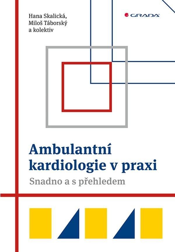 Levně Ambulantní kardiologie v praxi - Snadno a s přehledem - Miloš Táborský