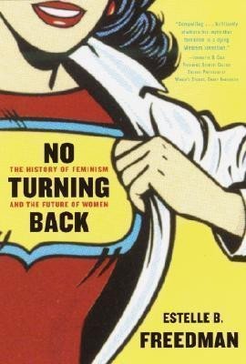 Levně No Turning Back : The History of Feminism and the Future of Women - Estelle Freedman