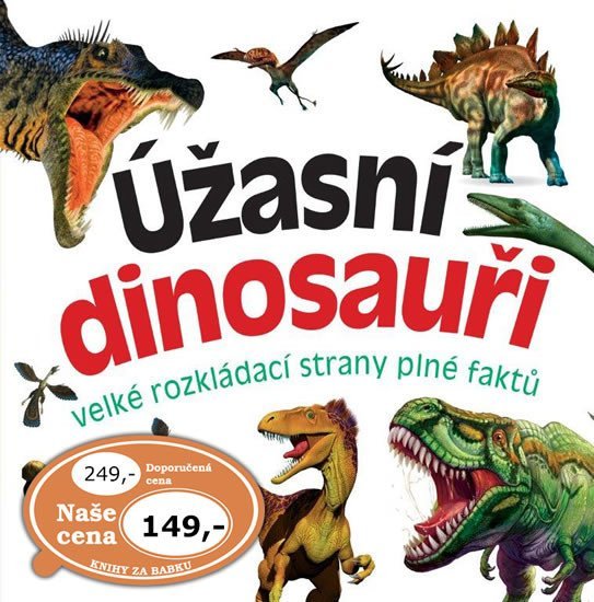 Levně Úžasní dinosauři - velké rozkládací strany plné faktů