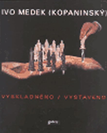 Levně Vyskladněno / Vystaveno: Ausgelagert / Ausgestellt / Excavated / Exhibited - Ivo Medek