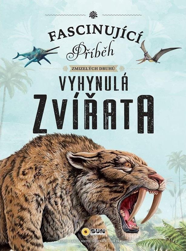 Levně Fascinující příběh zmizelých druhů Vyhynulá zvířata - Eliseo García Nieto