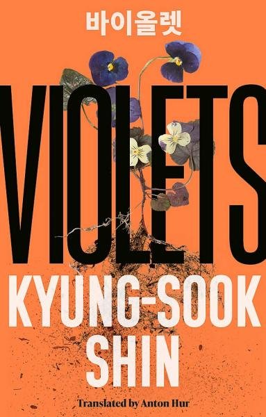 Violets: From the bestselling author of Please Look After Mother - Kyung-Sook Shin