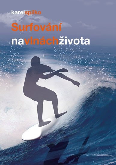 Levně Surfování na vlnách života - Karel Spilko