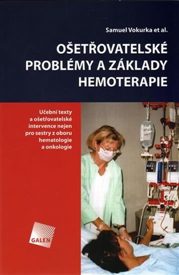 Levně Ošetřovatelské problémy a základy hemoterapie - Samuel Vokurka