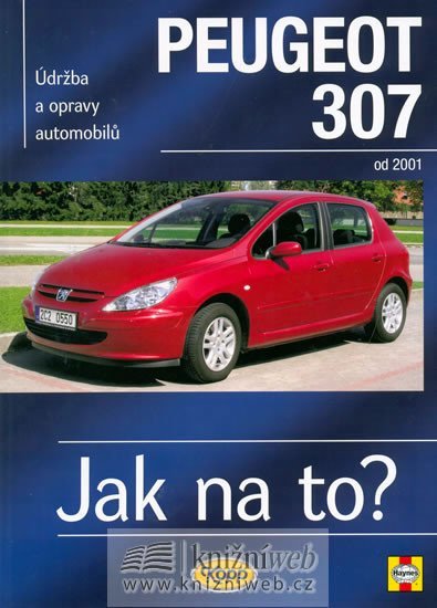 Peugeot 307 - Jak na to? od 2001 - 89. - 2. vydání - Martynn Randall