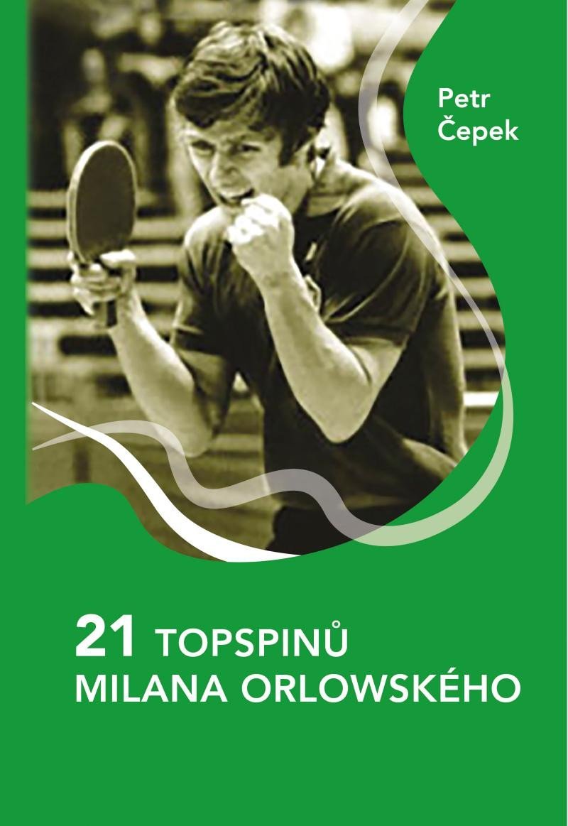 Levně 21 topspinů Milana Orlowského - Petr Čepek