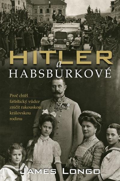 Levně Hitler a Habsburkové - James M. Longo